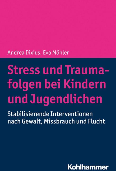 Produktbild Stress und Traumafolgen bei Kindern und Jugendlichen (Deutsch, Andrea Dixius, Eva Möhler, 2019)