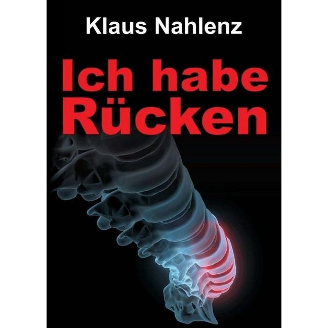 Ich habe Rücken, Belletristik von Klaus Nahlenz