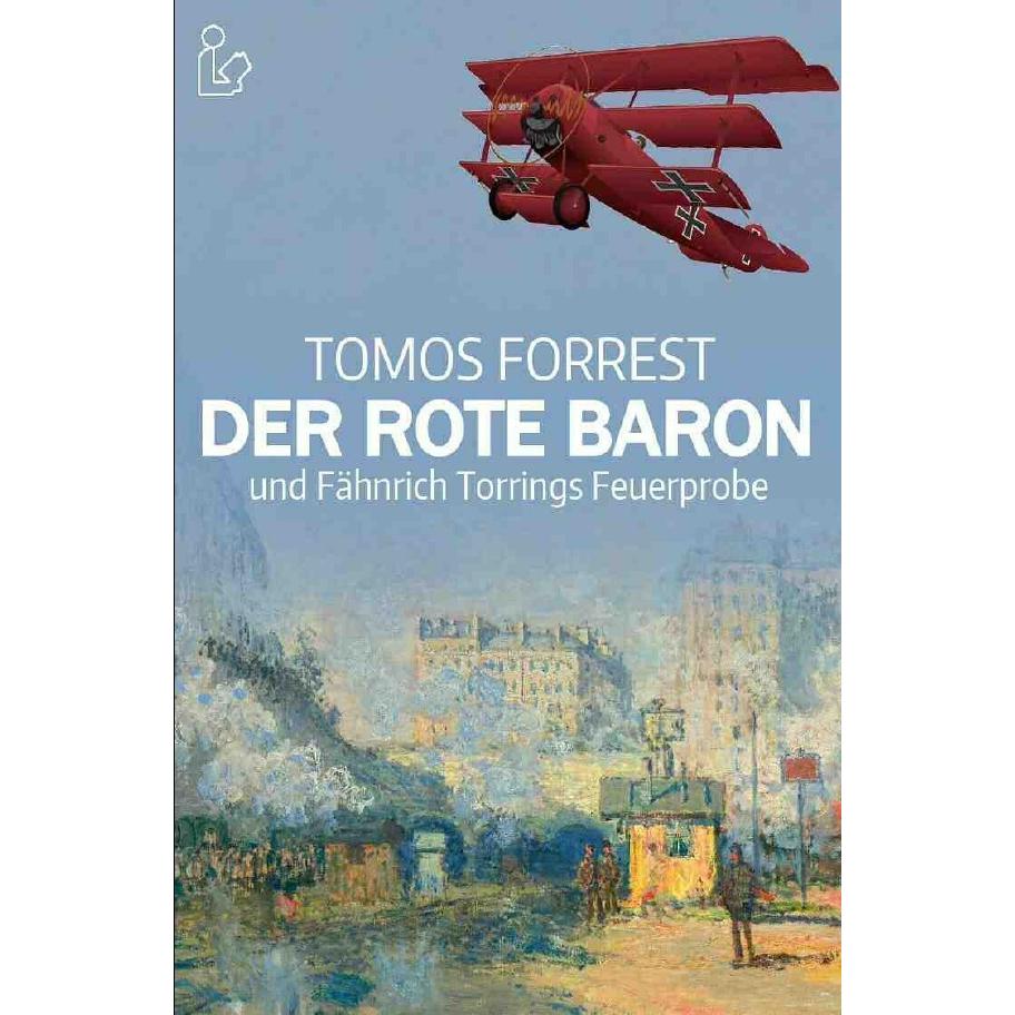 Der Rote Baron Und Fähnrich Torrings Feuerprobe, Belletristik von Tomos Forrest