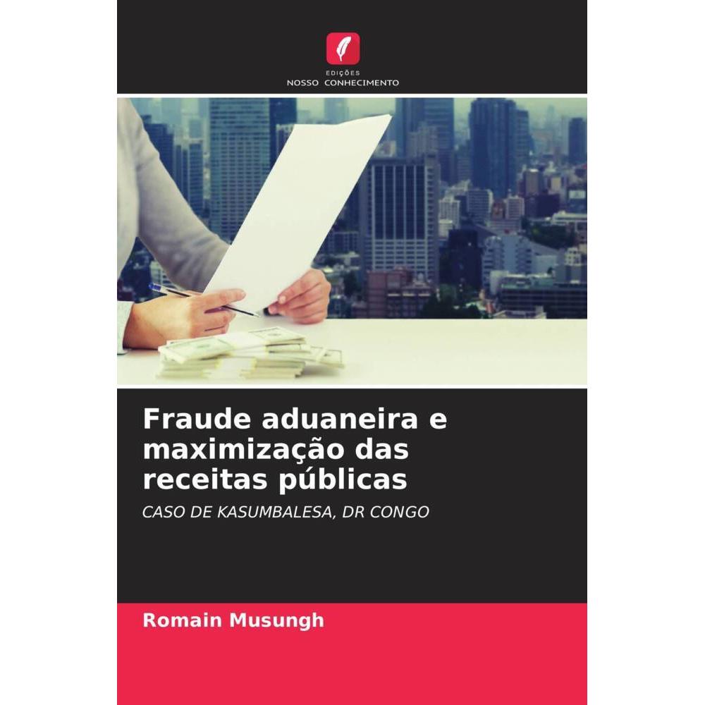 Fraude aduaneira e maximização das receitas públicas, Fachbücher von Romain Musungh