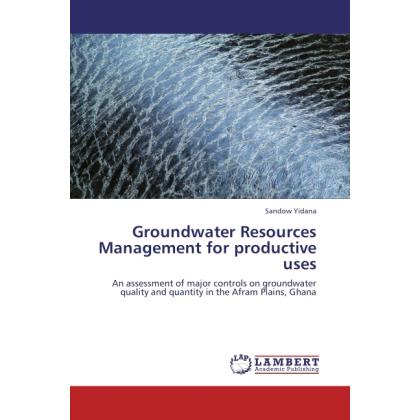 Groundwater Resources Management for productive uses, Fachbücher von Sandow Yidana