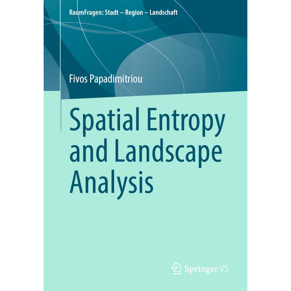 Spatial Entropy and Landscape Analysis, Fachbücher von Fivos Papadimitriou