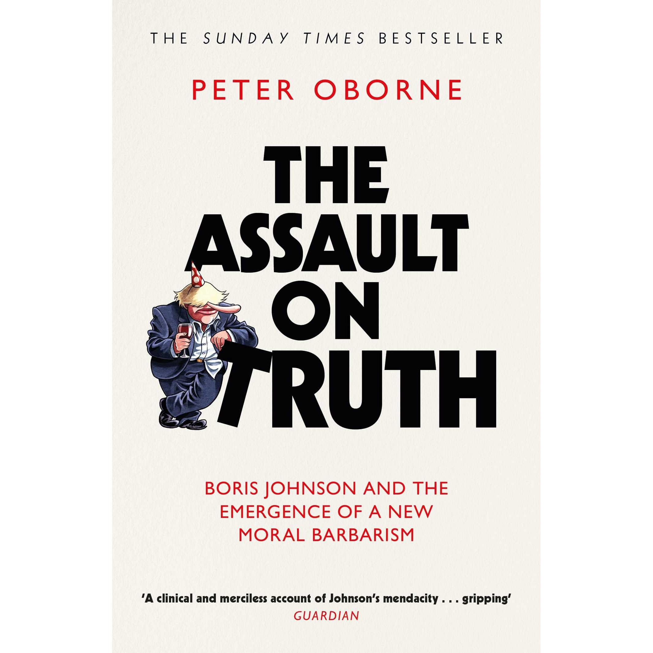 The Assault on Truth, Belletristik von Peter Oborne