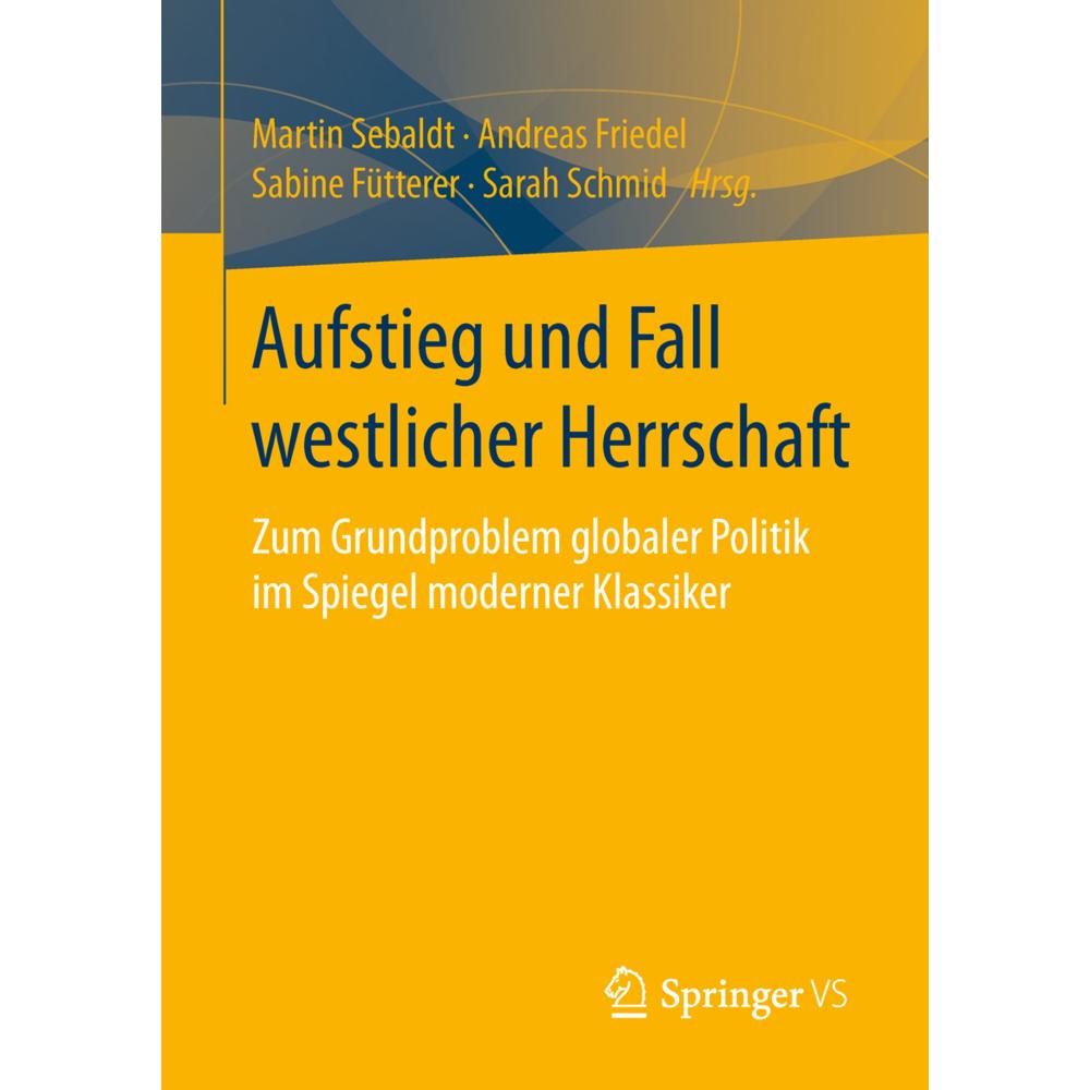 Aufstieg und Fall westlicher Herrschaft, Fachbücher von Sabine Fütterer, Martin Sebaldt, Andreas Friedel