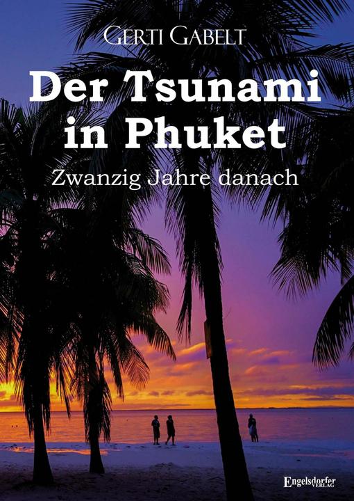 Produktbild Der Tsunami in Phuket - Zwanzig Jahre danach (Deutsch, Gerti Gabelt, 2024)