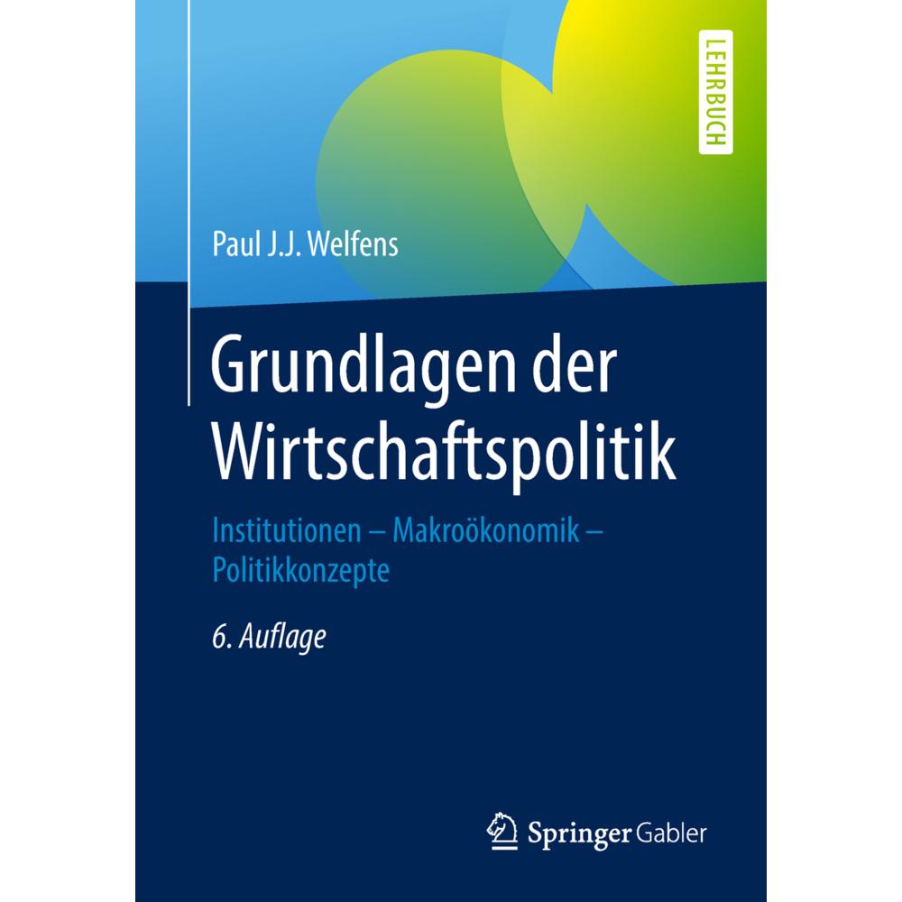Grundlagen der Wirtschaftspolitik, Fachbücher von Paul J. J. Welfens