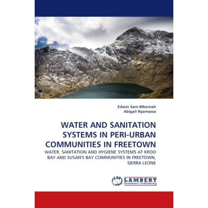 Water And Sanitation Systems In Peri-Urban Communities In Freetown, Fachbücher von Edwin Sam-Mbomah, Abigail Nyamawa