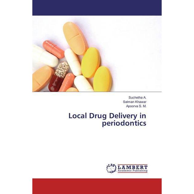 Local Drug Delivery in periodontics, Sachbücher von Apoorva S. M., Suchetha A., Salman Khawar