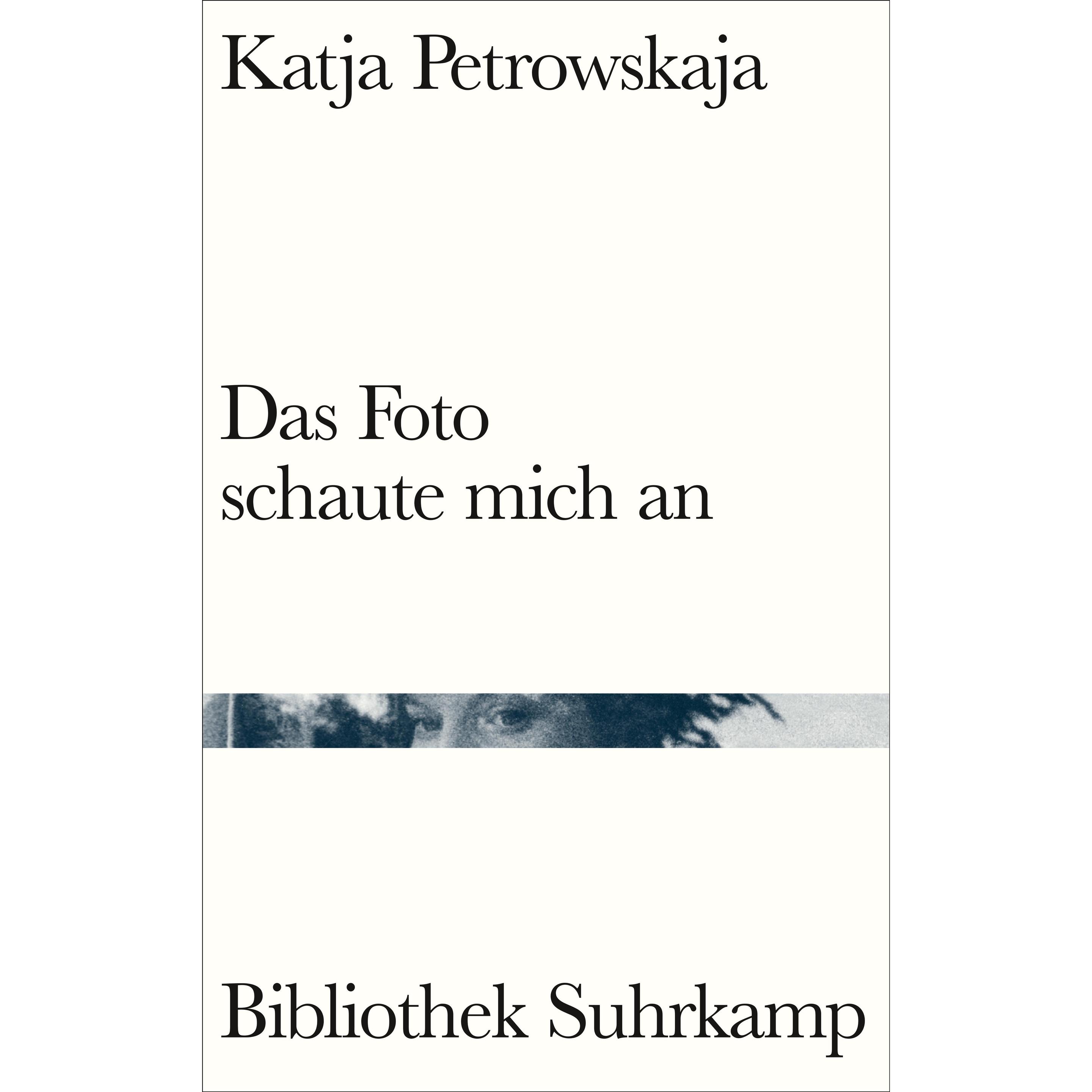 Das Foto schaute mich an, Belletristik von Katja Petrowskaja