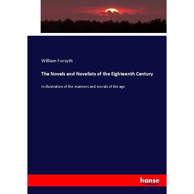 The Novels and Novelists of the Eighteenth Century, Fachbücher von William Forsyth