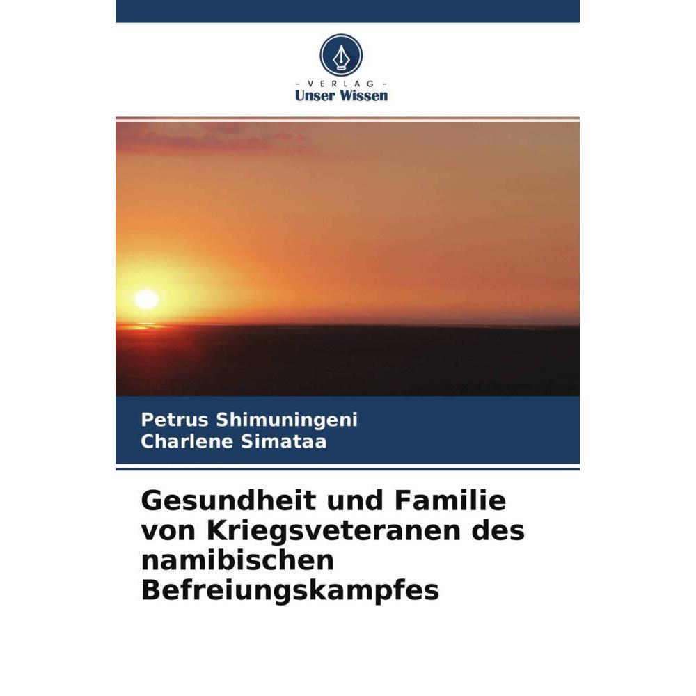 Gesundheit und Familie von Kriegsveteranen des namibischen Befreiungskampfes, Fachbücher von Charlene Simataa, Petrus Sh...