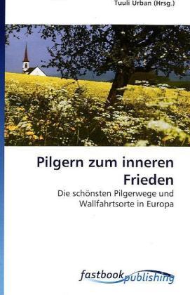 Produktbild FastBook Publishing Pilgern zum inneren Frieden (Deutsch, Tuuli Urban, 2009)