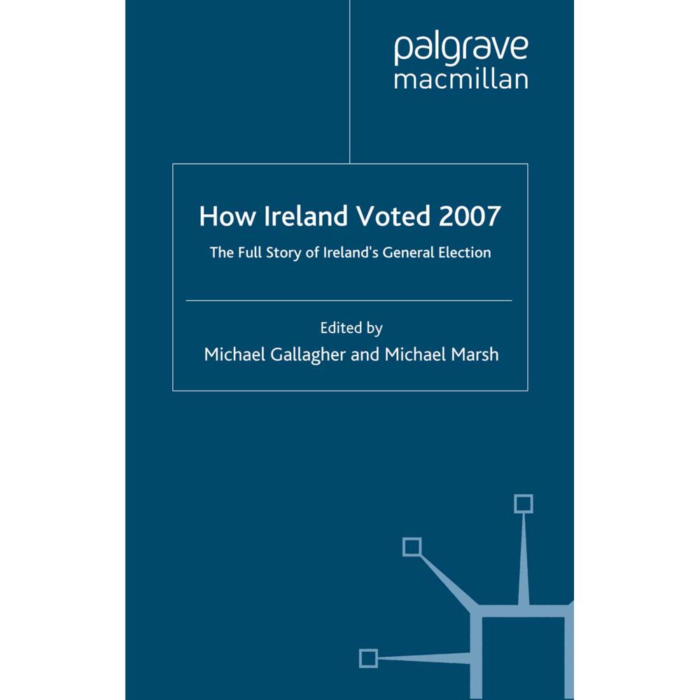 How Ireland Voted 2007: The Full Story of Ireland's General Election, Fachbücher von Michael Gallagher, M. Marsh