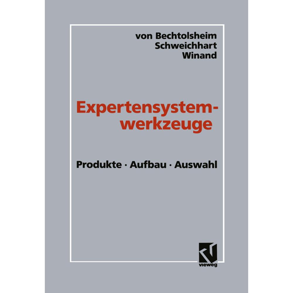 Thumbnail - Expertensystemwerkzeuge, Fachbücher von Karsten Schweichhart, Matthias von Bechtolsheim, Udo Winand