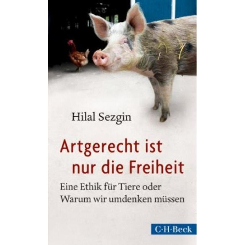 Artgerecht ist nur die Freiheit, Fachbücher von Hilal Sezgin