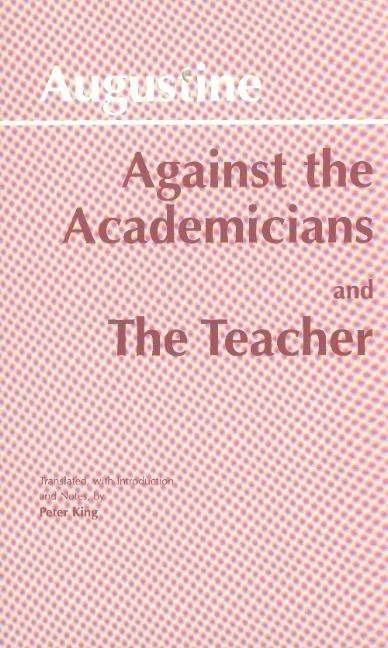 Actual product image Against the Academicians and The Teacher (English, Augustine, Peter King, 1995)