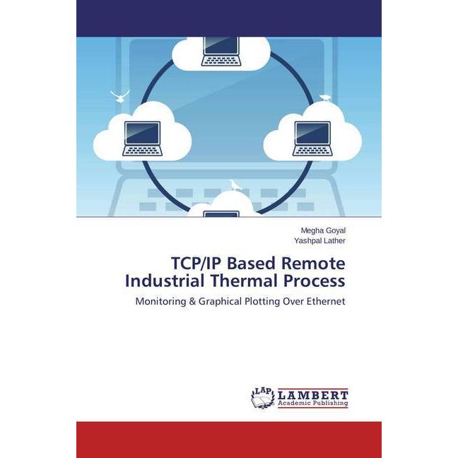 TCP/IP Based Remote Industrial Thermal Process, Fachbücher von Megha Goyal, Yashpal Lather