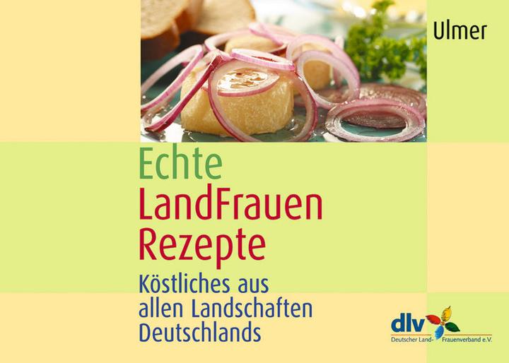 Produktbild Echte LandFrauen Rezepte (Deutsch, Deutscher LandFrauen Verband, 2003)