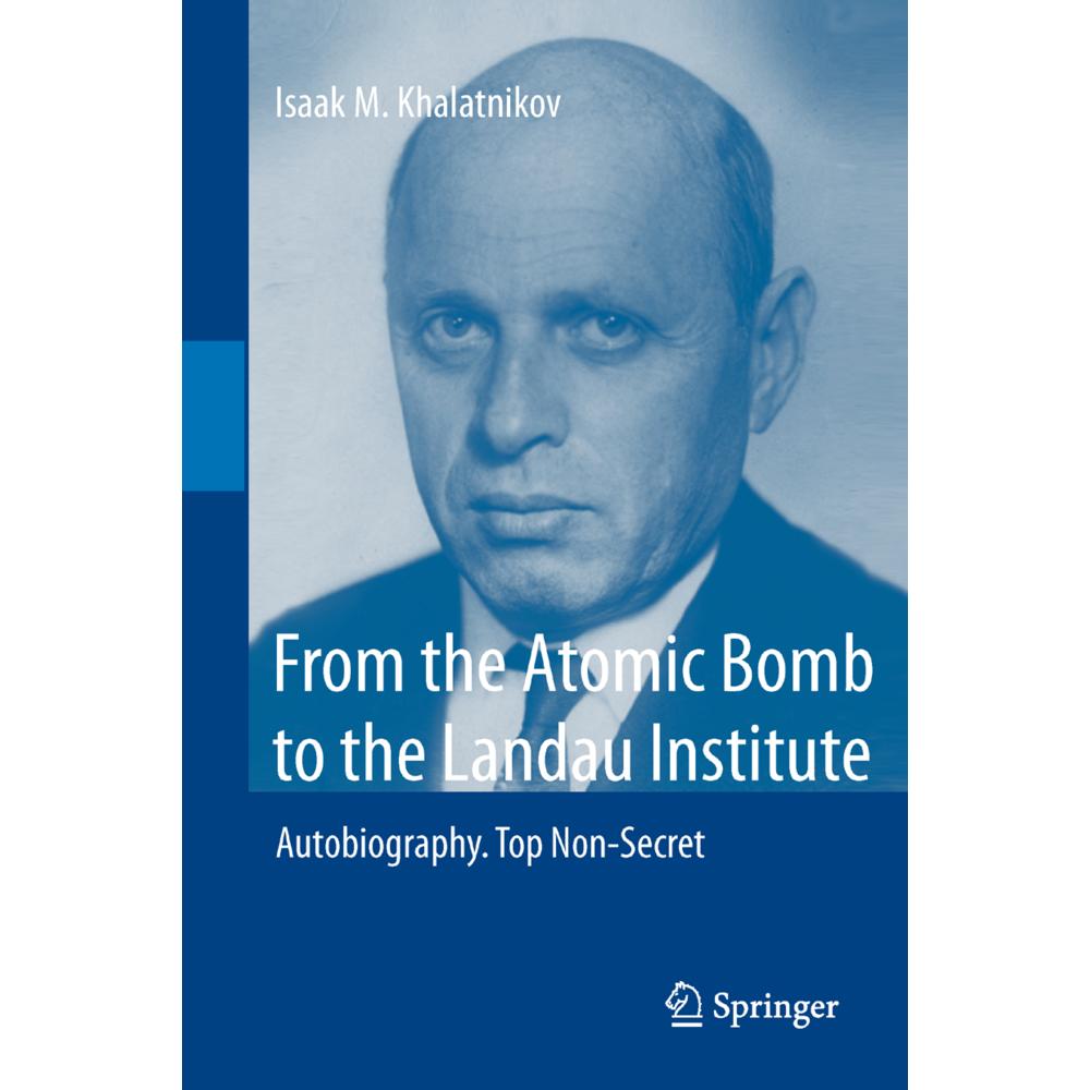 From the Atomic Bomb to the Landau Institute, Fachbücher von Isaak M. Khalatnikov