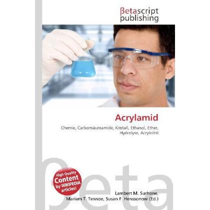 Acrylamid, Fachbücher von Miriam T. Timpledon, Susan F. Marseken, Lambert M. Surhone