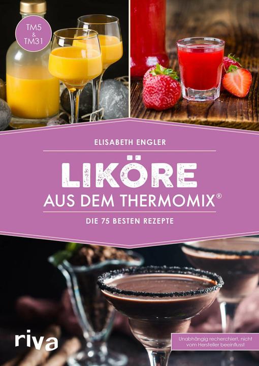 Produktbild Liköre aus dem Thermomix® (Deutsch, Elisabeth Engler, 2018)
