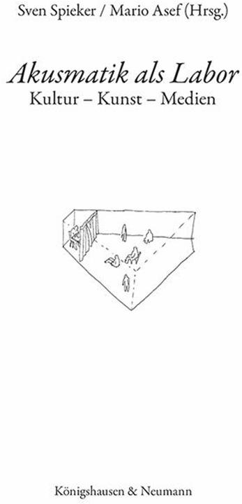 Produktbild Akusmatik als Labor (Deutsch, Mario Asef, Sven Spieker, 2023)