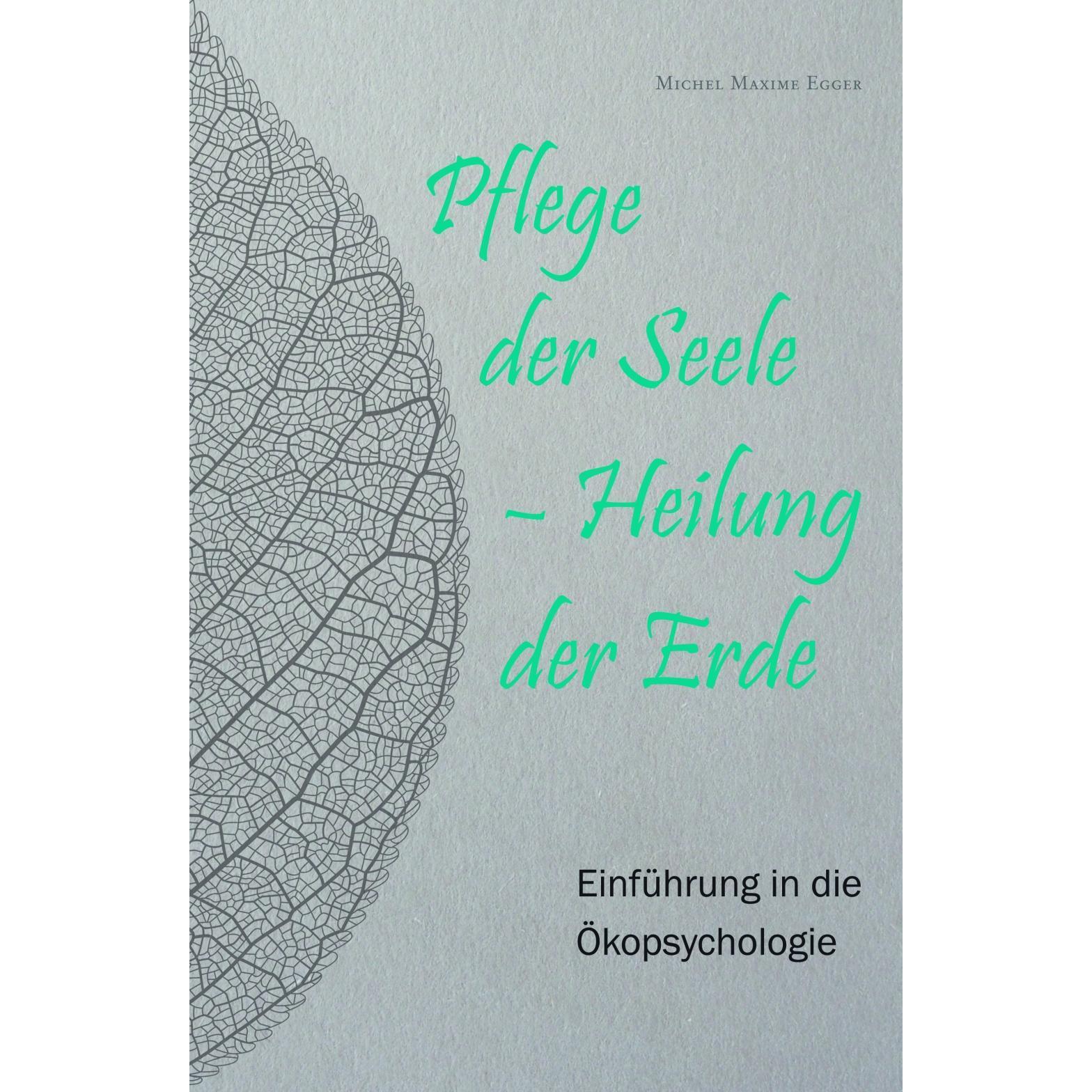 Thumbnail - Pflege der Seele - Heilung der Erde, Sachbücher von Michel Maxime Egger