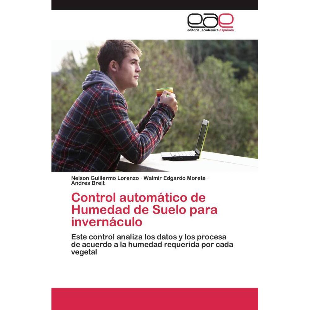 Control automático de Humedad de Suelo para invernáculo, Fachbücher von Andres Breit, Nelson Guillermo Lorenzo, Walmir E...