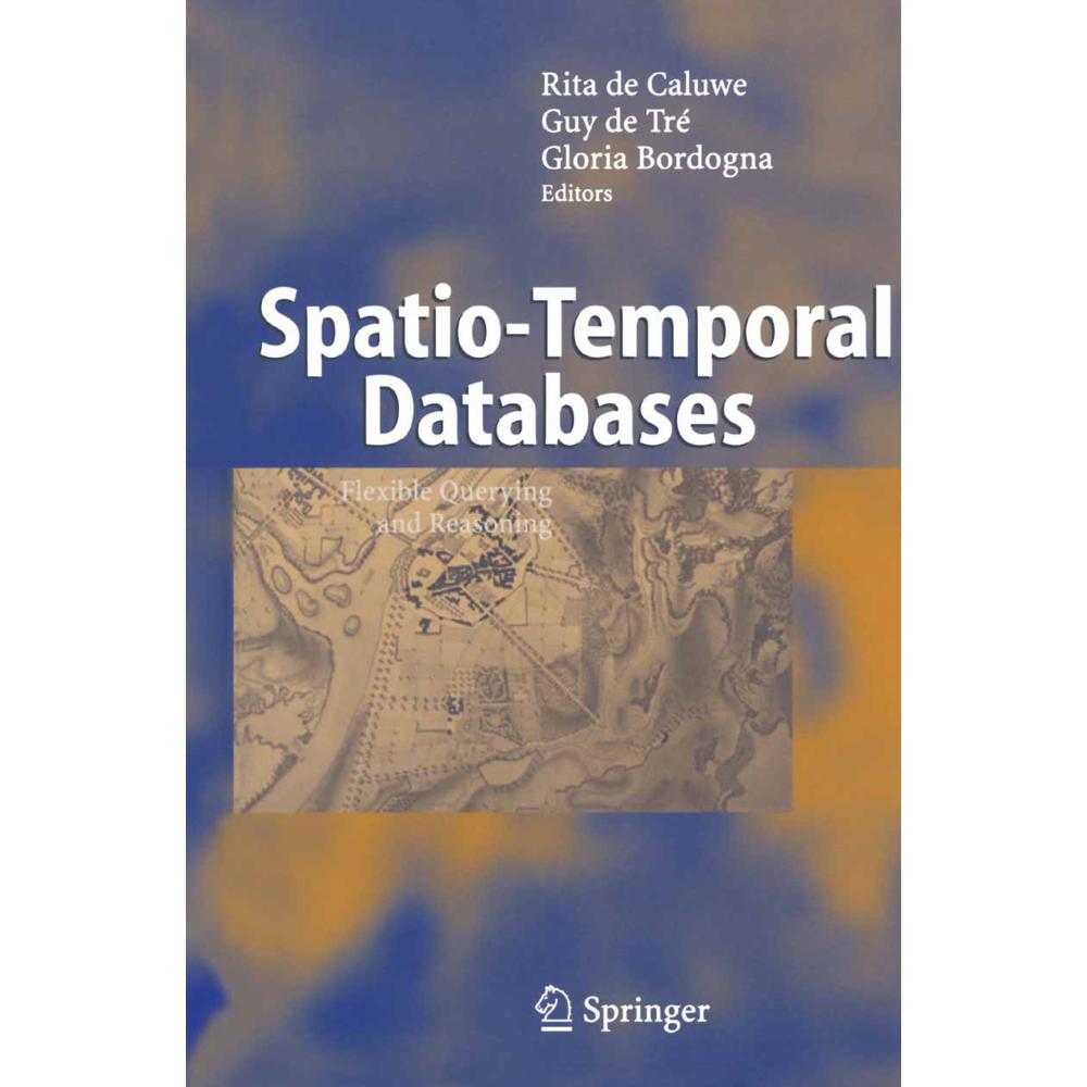 Spatio-Temporal Databases, Fachbücher von Gloria Bordogna, Guy De Tré, Rita de Caluwe