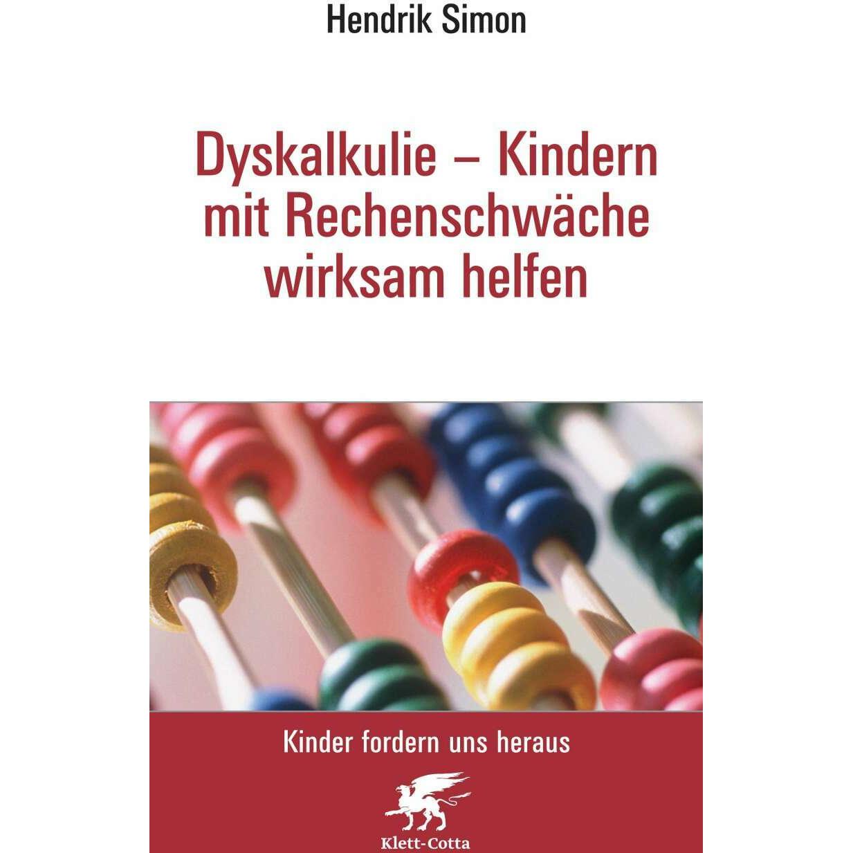 Dyskalkulie - Kindern mit Rechenschwäche wirksam helfen, Ratgeber von Hendrik Simon