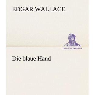 Die blaue Hand, Belletristik von Edgar Wallace