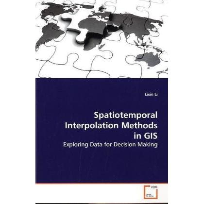 Spatiotemporal Interpolation Methods in GIS, Fachbücher von Lixin Li