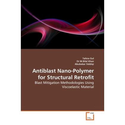 Antiblast Nano-Polymer for Structural Retrofit, Fachbücher von Abubakar Siddiqi, Tahira Gul, M. B. Khan