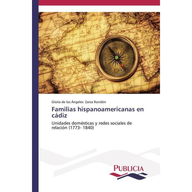 Familias hispanoamericanas en cádiz, Fachbücher von Gloria de los Ángeles Zarza Rondón