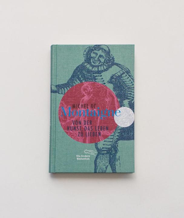 Produktbild Von der Kunst, das Leben zu lieben (Deutsch, Michel de Montaigne, 2015)