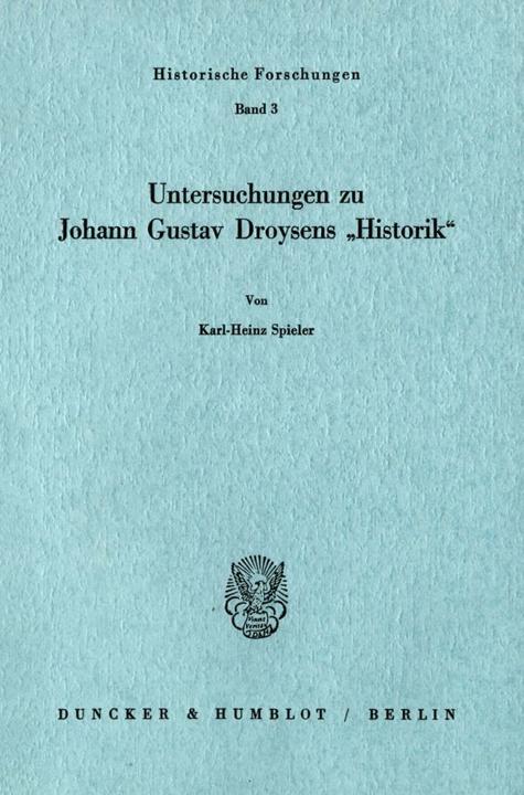 Produktbild Untersuchungen zu Johann Gustav Droysens ' Historik' (Deutsch, Karl-Heinz Spieler, 1970)