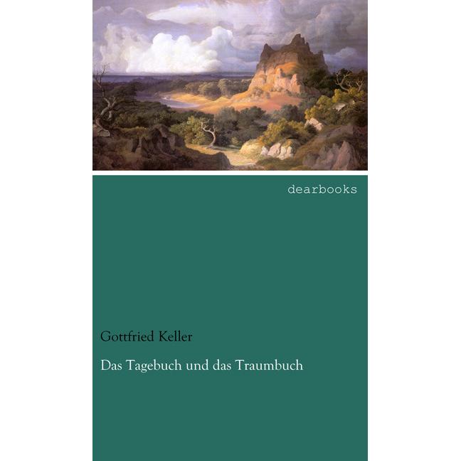 Das Tagebuch und das Traumbuch, Belletristik von Gottfried Keller