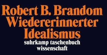 Produktbild Wiedererinnerter Idealismus (Deutsch, Robert B. Brandom, 2015)