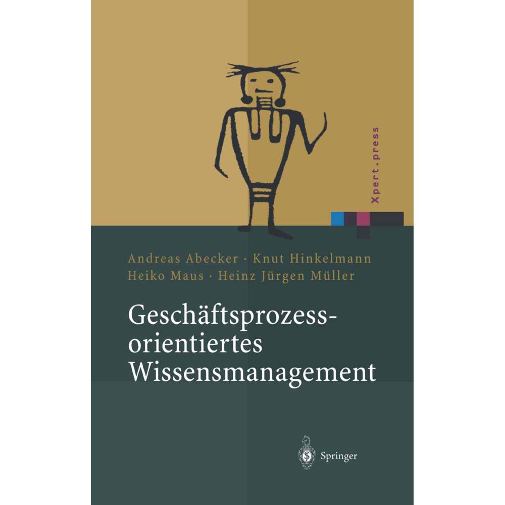 Geschäftsprozessorientiertes Wissensmanagement, Fachbücher von Knut Hinkelmann, Andreas Abecker, Heiko Maus, Heinz J. Mü...