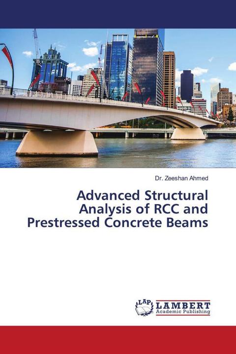 Produktbild Advanced Structural Analysis of RCC and Prestressed Concrete Beams (Deutsch, Dr. Zeeshan Ahmed, 2024)