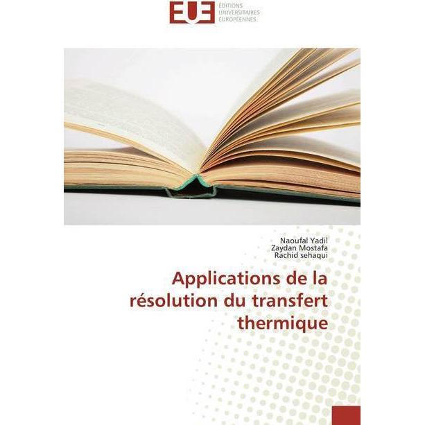 Applications de la résolution du transfert thermique, Fachbücher von Zaydan Mostafa, Rachid sehaqui, Naoufal Yadil
