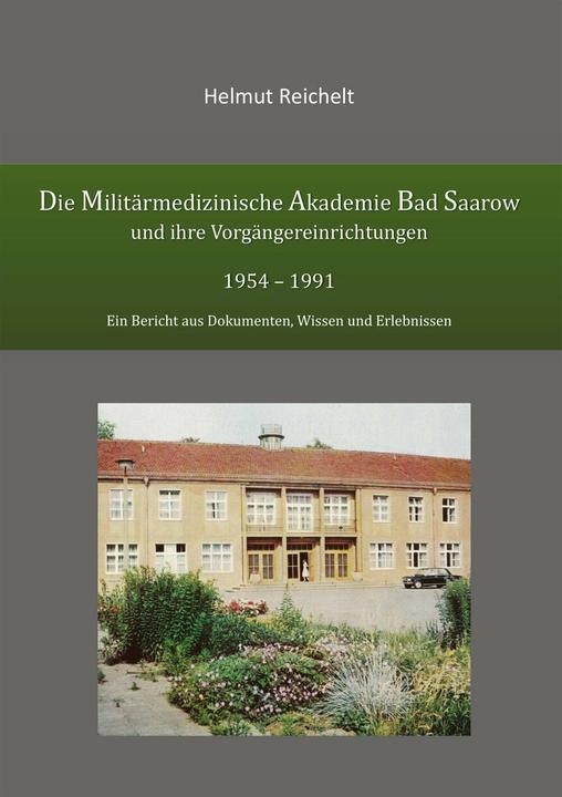 Produktbild Die Militärmedizinische Akademie Bad Saarow und ihre Vorgängereinrichtungen 1954 - 1991 (Deutsch, Helmut Reichelt, 2016)