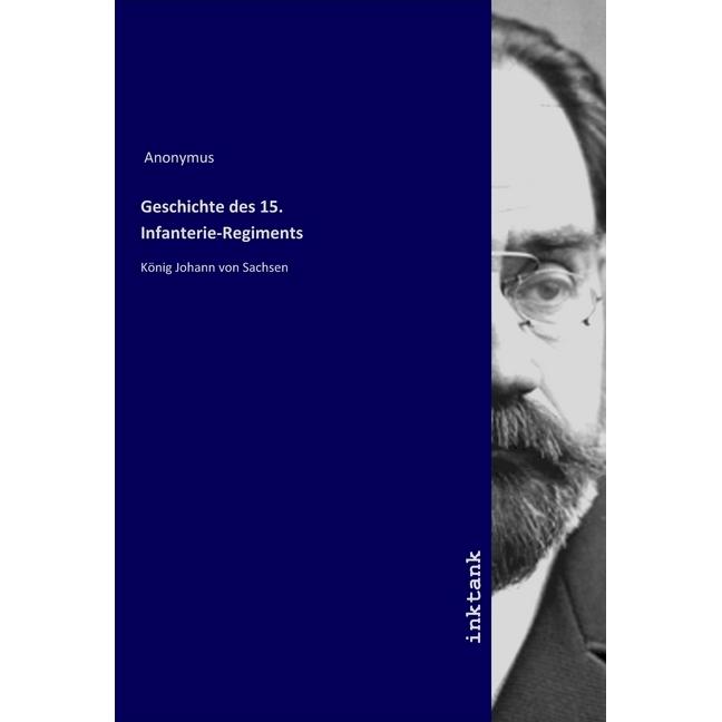 Geschichte des 15. Infanterie-Regiments, Sachbücher von Anonym
