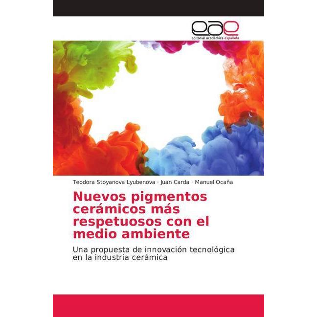 Nuevos pigmentos cerámicos más respetuosos con el medio ambiente, Ratgeber von Manuel Ocaña, Teodora Stoyanova Lyubenova...