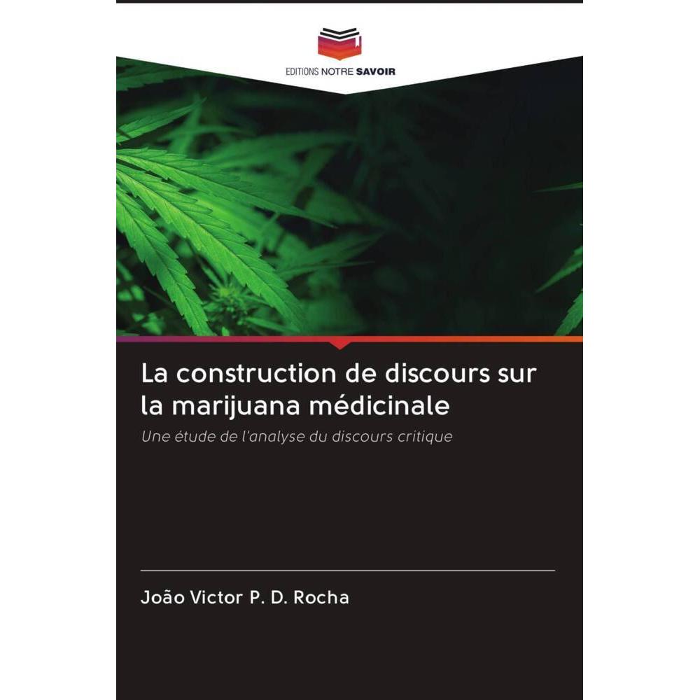 La construction de discours sur la marijuana médicinale, Fachbücher von João Victor P. D. Rocha