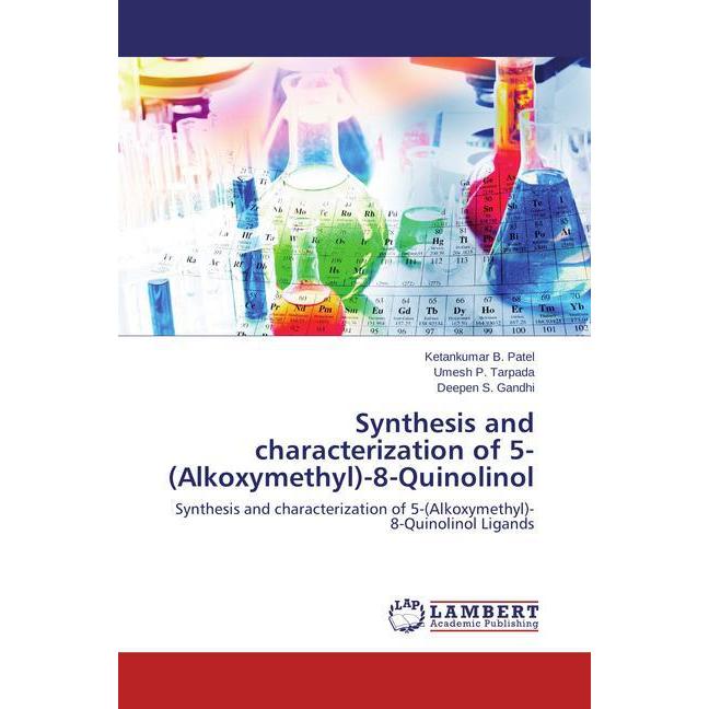 Synthesis and characterization of 5-(Alkoxymethyl)-8-Quinolinol, Fachbücher von Umesh P. Tarpada, Deepen S. Gandhi, Keta...