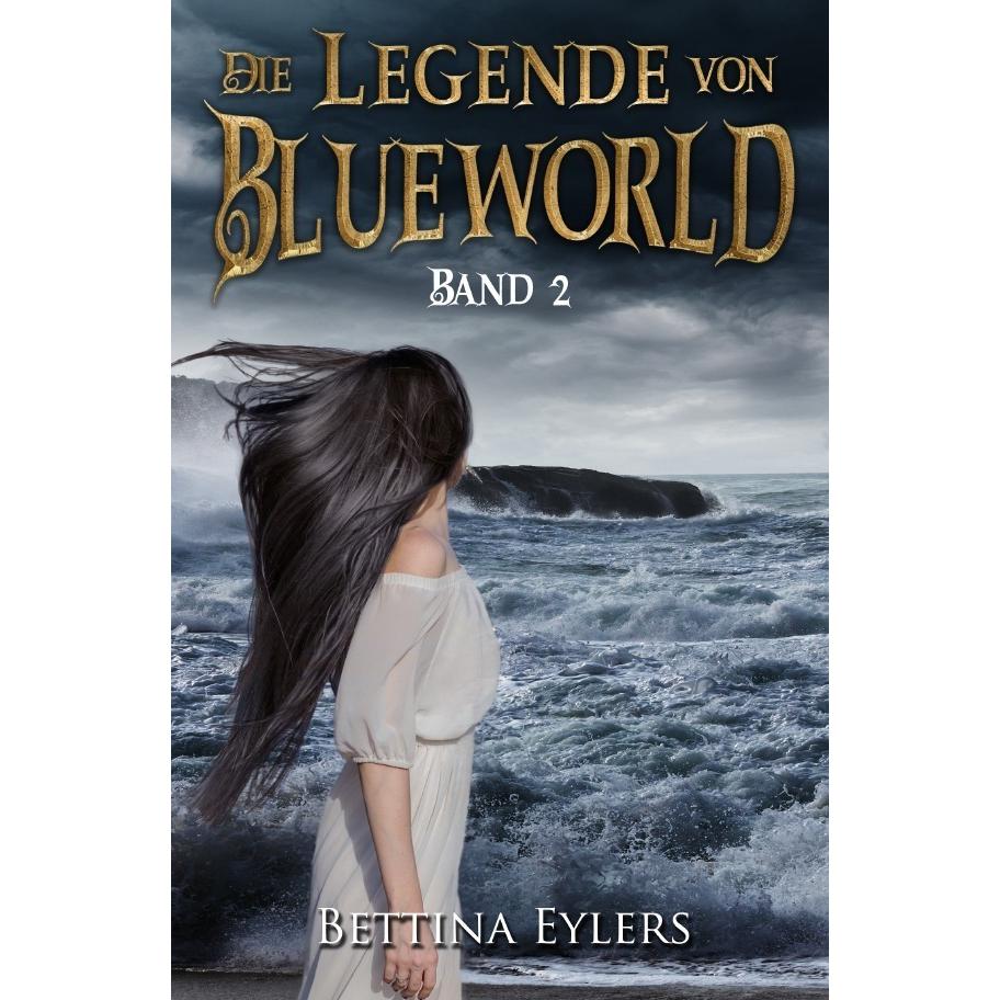 Die Legende von Blue World, Belletristik von Bettina Eylers