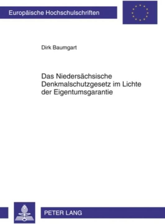 Energie-Label Das Niedersächsische Denkmalschutzgesetz im Lichte der Eigentumsgarantie (Deutsch, Dirk Baumgart, 2010)