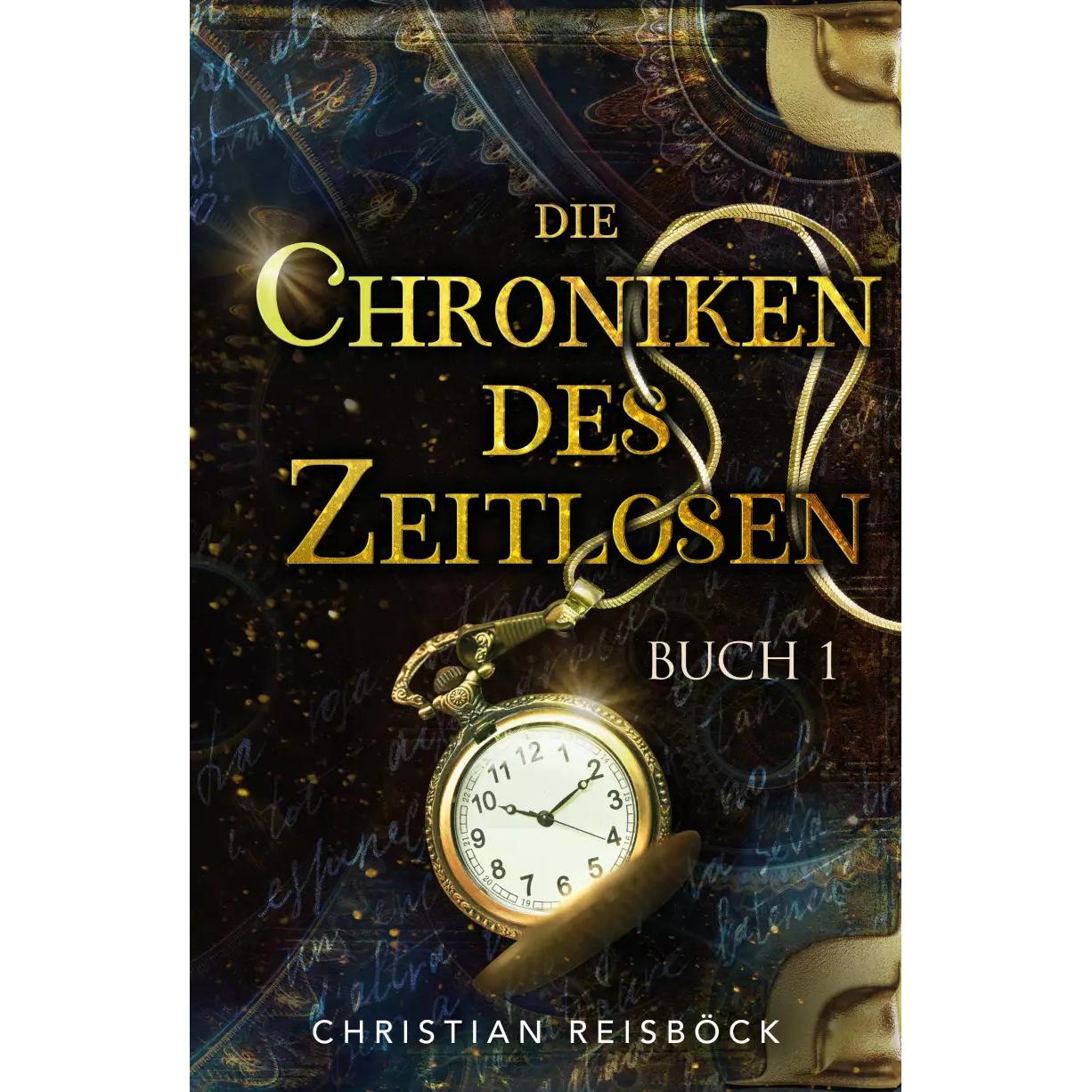Reisböck:Die Chroniken des Zeitlosen, Belletristik von Christian Reisböck