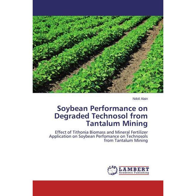 Soybean Performance on Degraded Technosol from Tantalum Mining, Fachbücher